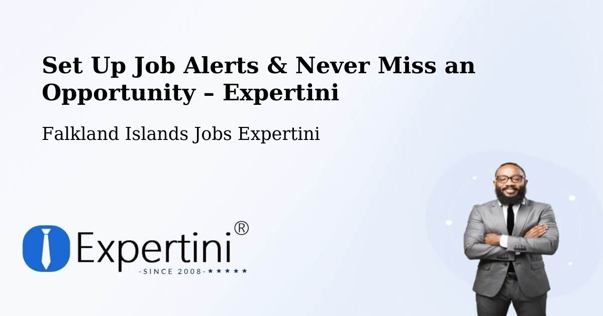Job Alerts Guide – Get Notified About New Jobs in Falkland Islands - Falkland Islands Jobs Expertini